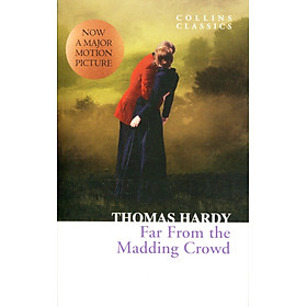 Collins Classics: Far From The Madding Crowd (Now A Major Motion Picture)