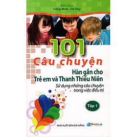 Nơi bán 101 Câu Chuyện Hàn Gắn Cho Trẻ Em Và Thanh Thiếu Niên (Tập 1) - Giá Từ -1đ