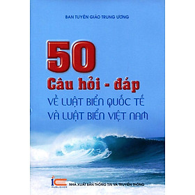 50 Câu Hỏi - Đáp Về Luật Biển Quốc Tế Và Luật Biển Việt Nam