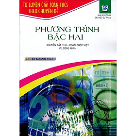 Download sách Tự Luyện Giải Toán THCS Theo Chuyên Đề - Phương Trình Bậc Hai