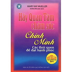 Download sách Hãy Quan Tâm Chăm Sóc Chính Mình - Các Thói Quen Để Đạt Hạnh Phúc