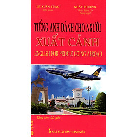 Tiếng Anh Dành Cho Người Xuất Cảnh (Kèm CD)