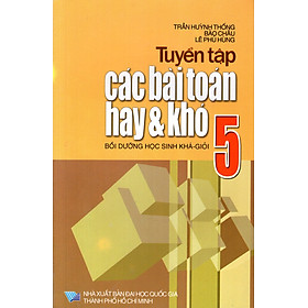 Download sách Tuyển Tập Các Bài Toán Hay & Khó Lớp 5