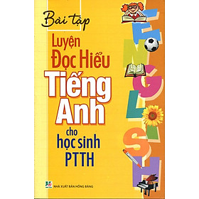 Nơi bán Bài Tập Luyện Đọc Hiểu Tiếng Anh Cho Học Sinh PTTH - Giá Từ -1đ