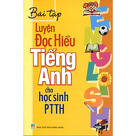 Bài Tập Luyện Đọc Hiểu Tiếng Anh Cho Học Sinh PTTH