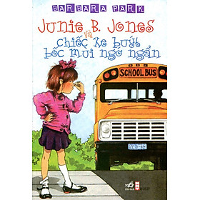 Junie B. Jones Và Chiếc Xe Buýt Bốc Mùi Ngớ Ngẩn