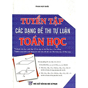 Tuyển Tập Các Dạng Đề Thi Tự Luận Toán Học