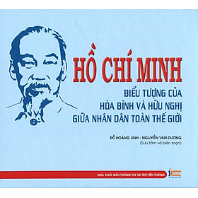 Hình ảnh sách Hồ Chí Minh Biểu Tượng Của Hòa Bình Và Hữu Nghị Giữa Nhân Dân Toàn Thế Giới