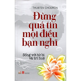 Download sách Đừng Quá Tin Mọi Điều Bạn Nghĩ (Tái Bản 2016)