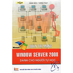 Download sách Quản Trị Mạng - Window Server 2008 Dành Cho Người Tự Học (Tập 1)