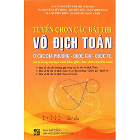 Download sách Tuyển Chọn Các Bài Thi Vô Địch Toán Ở Các Địa Phương - Quốc Gia - Quốc Tế