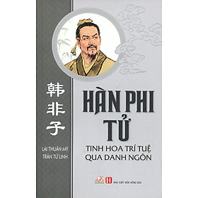 Download sách Hàn Phi Tử - Tinh Hoa Trí Tuệ Qua Danh Ngôn