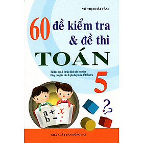 Download sách 60 Đề Kiểm Tra & Đề Thi Toán Lớp 5