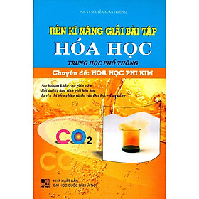 Nơi bán Rèn Kĩ Năng Giải Bài Tập Hóa Học THPT Chuyên Đề Hóa Học Phi Kim (2011) - Giá Từ -1đ