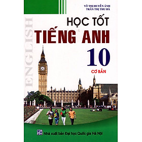 Nơi bán Học Tốt Tiếng Anh Lớp 10 (Cơ Bản) (Tái Bản 2015) - Giá Từ -1đ