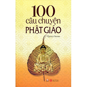 100 Câu Chuyện Phật Giáo (Tái Bản 2016)