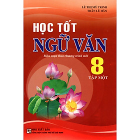 Học Tốt Ngữ Văn Lớp 8 (Tập 1)