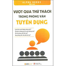 Vượt Qua Thử Thách Trong Phỏng Vấn Tuyển Dụng (Tái Bản 2015)