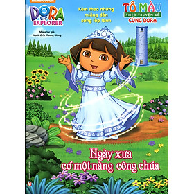 Tô Màu Theo Truyện Kể Cùng Dora - Ngày Xưa Có Một Nàng Công Chúa