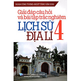 Giải Đáp Câu Hỏi Và Bài Tập Trắc Nghiệm Lịch Sử - Địa Lí Lớp 4