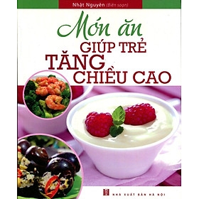 Nơi bán Món Ăn Giúp Trẻ Tăng Chiều Cao - Giá Từ -1đ