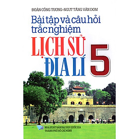 Bài Tập Và Câu Hỏi Trắc Nghiệm Lịch Sử - Địa Lí Lớp 5