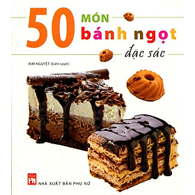 50 Món Bánh Ngọt Đặc Sắc (Tái Bản)