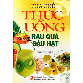 Pha Chế Thức Uống Bằng Rau Quả Đậu Hạt