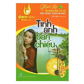 Download sách Tuyển Tập Những Bài Ca Cổ Hay Nhất Xưa Và Nay - Tình Anh Bán Chiếu