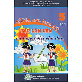 Giúp Em Học Tốt Tập Làm Văn Và Luyện Viết Chữ Đẹp Lớp 5 (Tập 1)