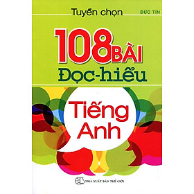 Tuyển Chọn 108 Bài Đọc Hiểu Tiếng Anh (Không CD)