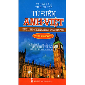 Từ Điển Anh - Việt (Trên 75.000 Từ)