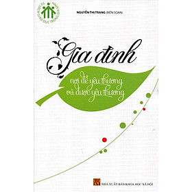 Tủ Sách Giáo Dục Trong Gia Đình - Gia Đình Nơi Để Yêu Thương Và Được Yêu Thương