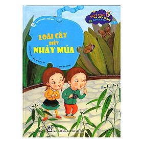 Phát Triển Tư Duy Logic Và Sáng Tạo - Loài Cây Biết Nhảy Múa