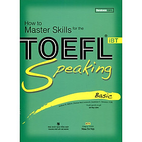 How To Master Skills For The TOEFL iBT Speaking Basic (Kèm CD)