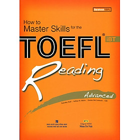 How To Master Skills For The TOEFL iBT Reading Advanced (Không CD)  - Tái Bản