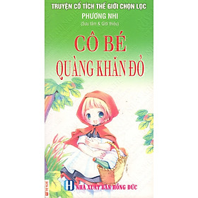 Truyện Cổ Tích Thế Giới Chọn Lọc: Cô Bé Quàng Khăn Đỏ