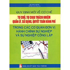 Quy Định Mới Về Cơ Chế Tự Chủ, Tự Chịu Trách Nhiệm Quản Lý, Sử Dụng Quyết Toán Kinh Phí