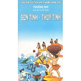 Truyện Cổ Tích Việt Nam Chọn Lọc: Sơn Tinh - Thủy Tinh