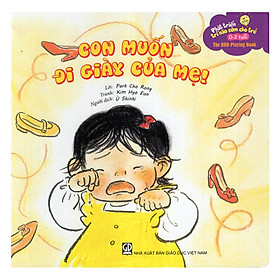 Phát Triển Trí Não Sớm Cho Trẻ 0-2 Tuổi - Con Muốn Đi Giày Của Mẹ