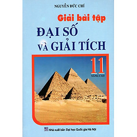 Giải Bài Tập Đại Số Và Giải Tích Lớp 11 (Nâng Cao) (Tái Bản 2015)