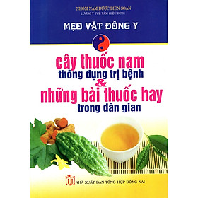 Hình ảnh Mẹo Vặt Đông Y - Cây Thuốc Nam Thông Dụng Trị Bệnh & Những Bài Thuốc Hay Trong Dân Gian