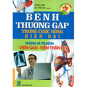 Download sách Bệnh Thường Gặp Trong Cuộc Sống Hiện Đại: Phòng Và Trị Bệnh Viêm Gan - Viêm Thận 