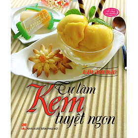 Tự Làm Kem Tuyệt Ngon