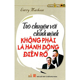 Download sách Trò Chuyện Với Chính Mình Không Phải Là Hành Động Điên Rồ