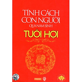 Tính Cách Con Người  Qua Năm Sinh - Tuổi Hợi