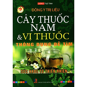 Sách Đông Y Trị Liệu - Cây Thuốc Nam & Vị Thuốc Thông Dụng Dễ Tìm