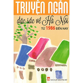 Download sách Truyện Ngắn Đặc Sắc Về Hà Nội Từ 1986 Đến Nay