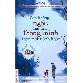 Sách Con Không Ngốc, Con Chỉ Thông Minh Theo Một Cách Khác