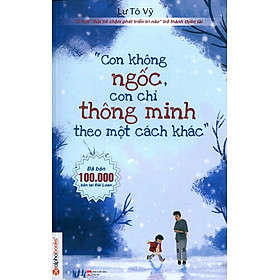 [Download Sách] Con Không Ngốc, Con Chỉ Thông Minh Theo Một Cách Khác